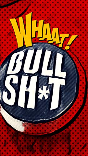 The Original BS Button Game® EP (70 More Hilarious Bull Sh*t Phrases, Wild Cards, and Custom Bullshit Playing Cards)